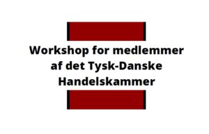 Workshops Deutsch-Dänische Handelskammer